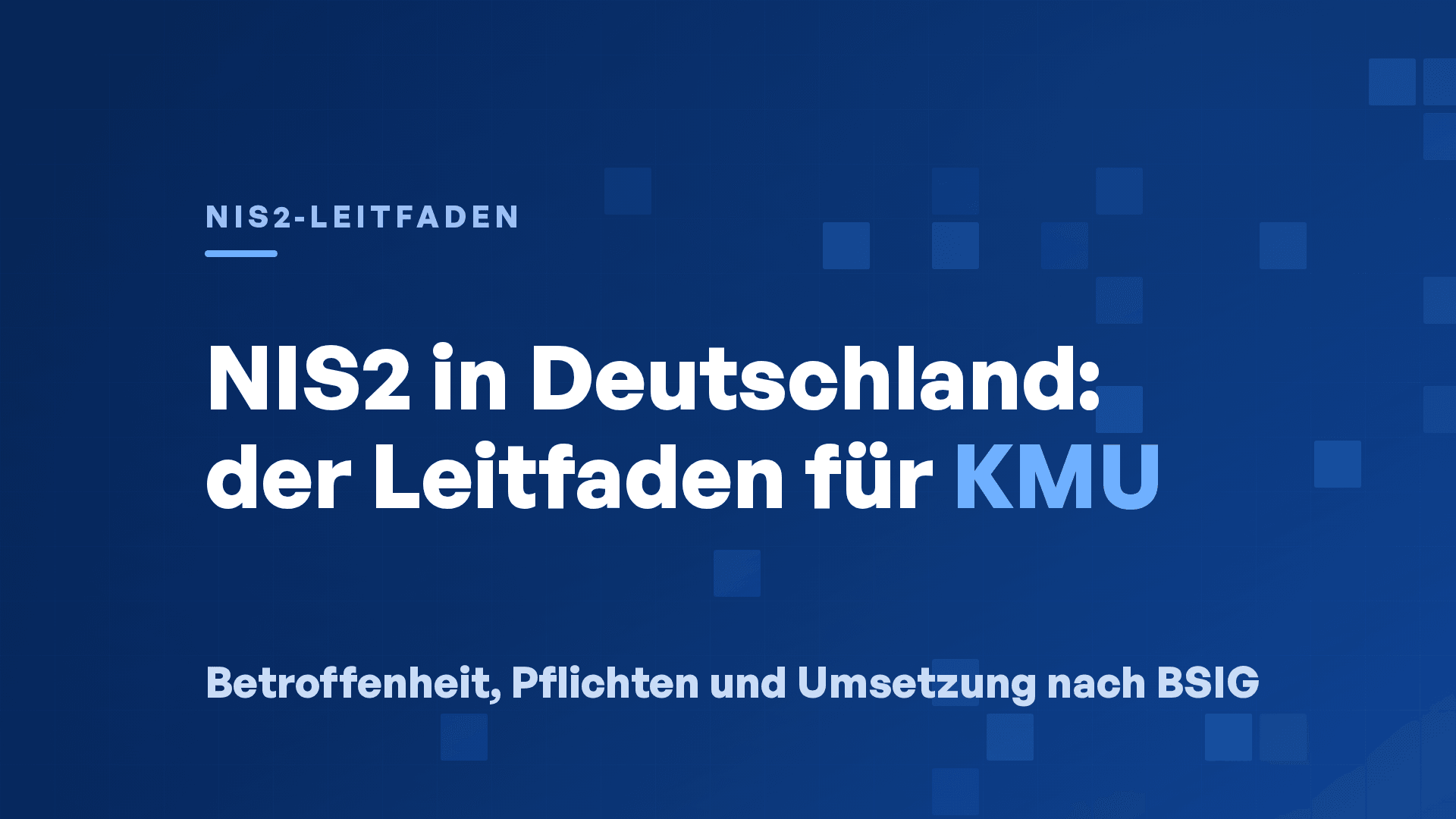 NIS2 in Deutschland: Der Leitfaden für KMU