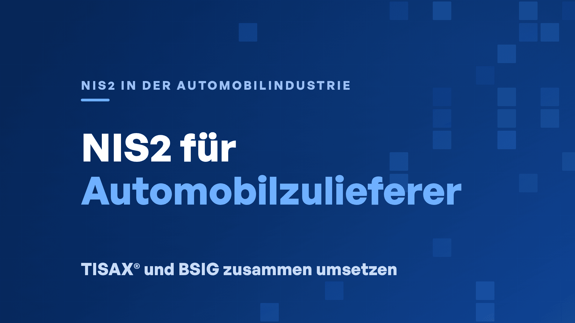 NIS2 für Automobilzulieferer: TISAX® und BSIG zusammen umsetzen