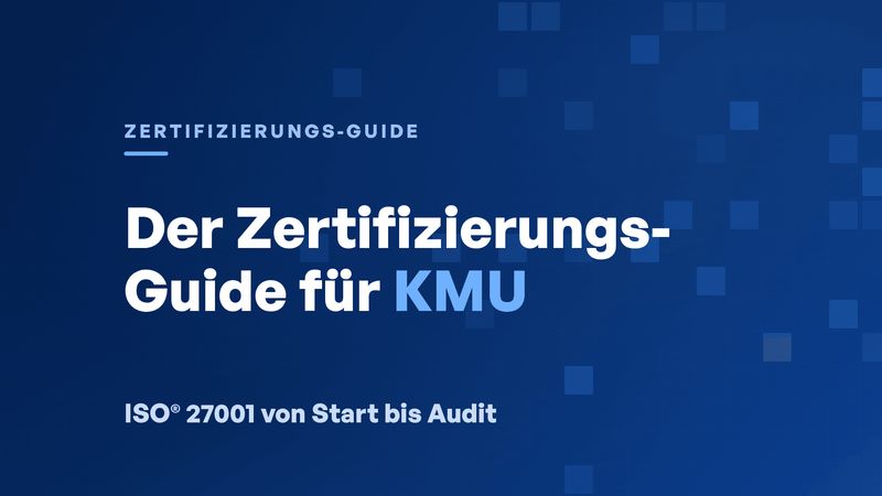ISO® 27001 Zertifizierung: Schritt-für-Schritt-Anleitung für KMU