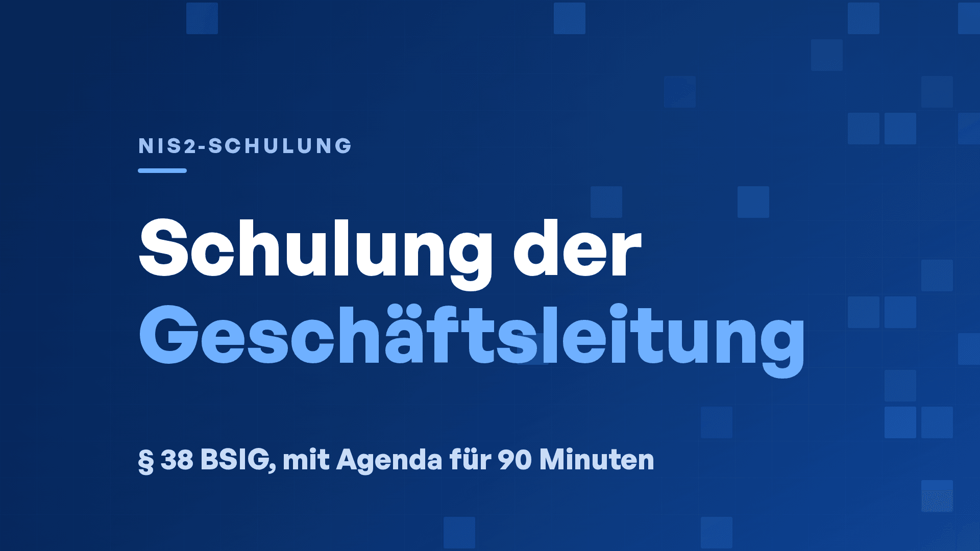 NIS2-Schulung der Geschäftsleitung nach § 38 BSIG (mit Vorlage)