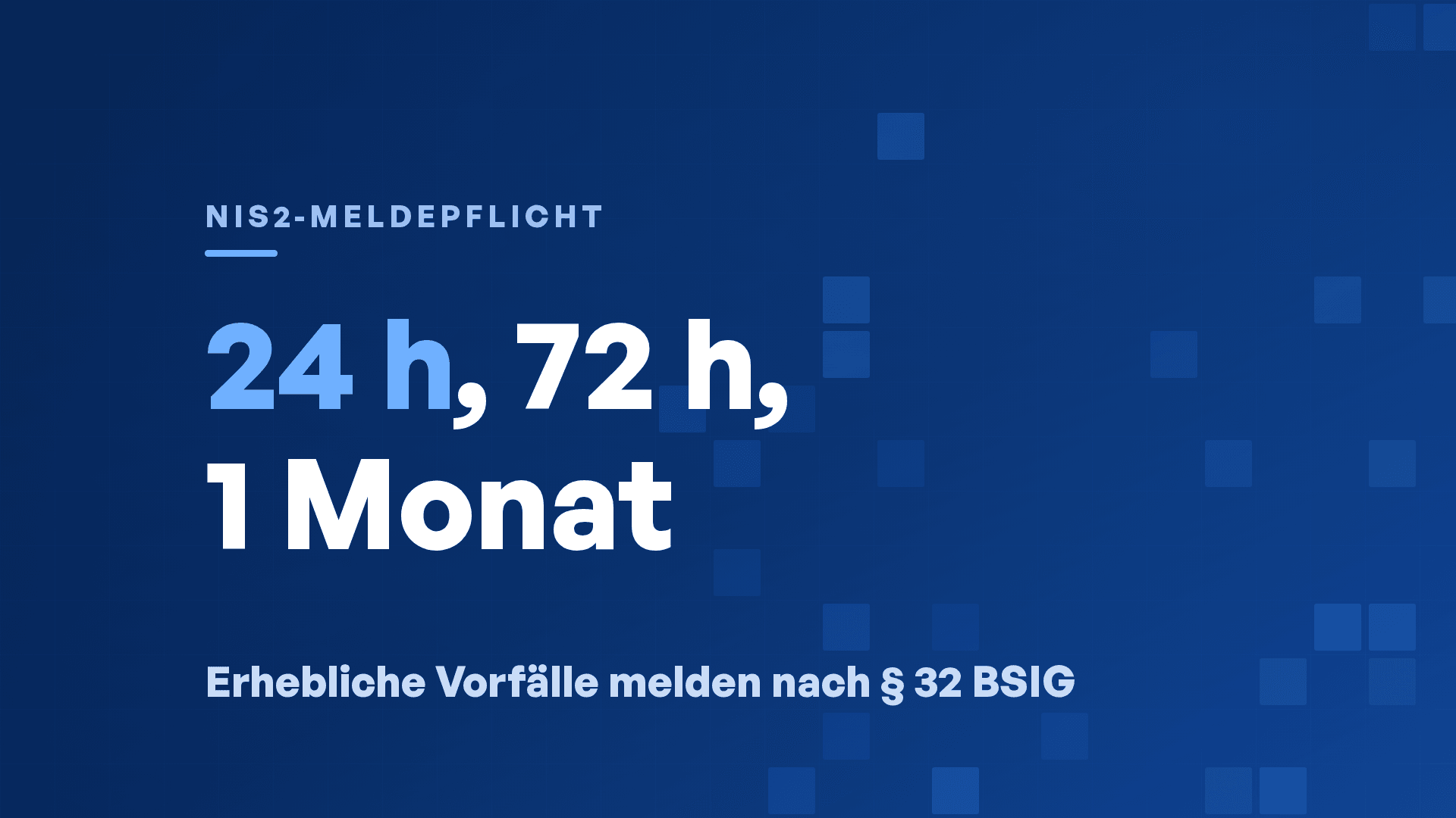 NIS2-Meldepflicht: Fristen 24 h, 72 h, 1 Monat und Meldeweg