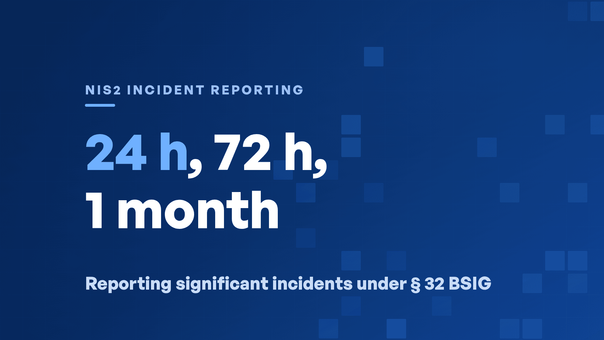 NIS2 Incident Reporting: 24 h, 72 h and 1 Month Deadlines