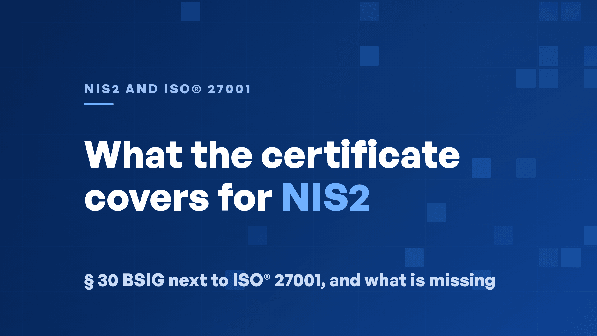 NIS2 and ISO® 27001: What the Certificate Covers and What Is Missing
