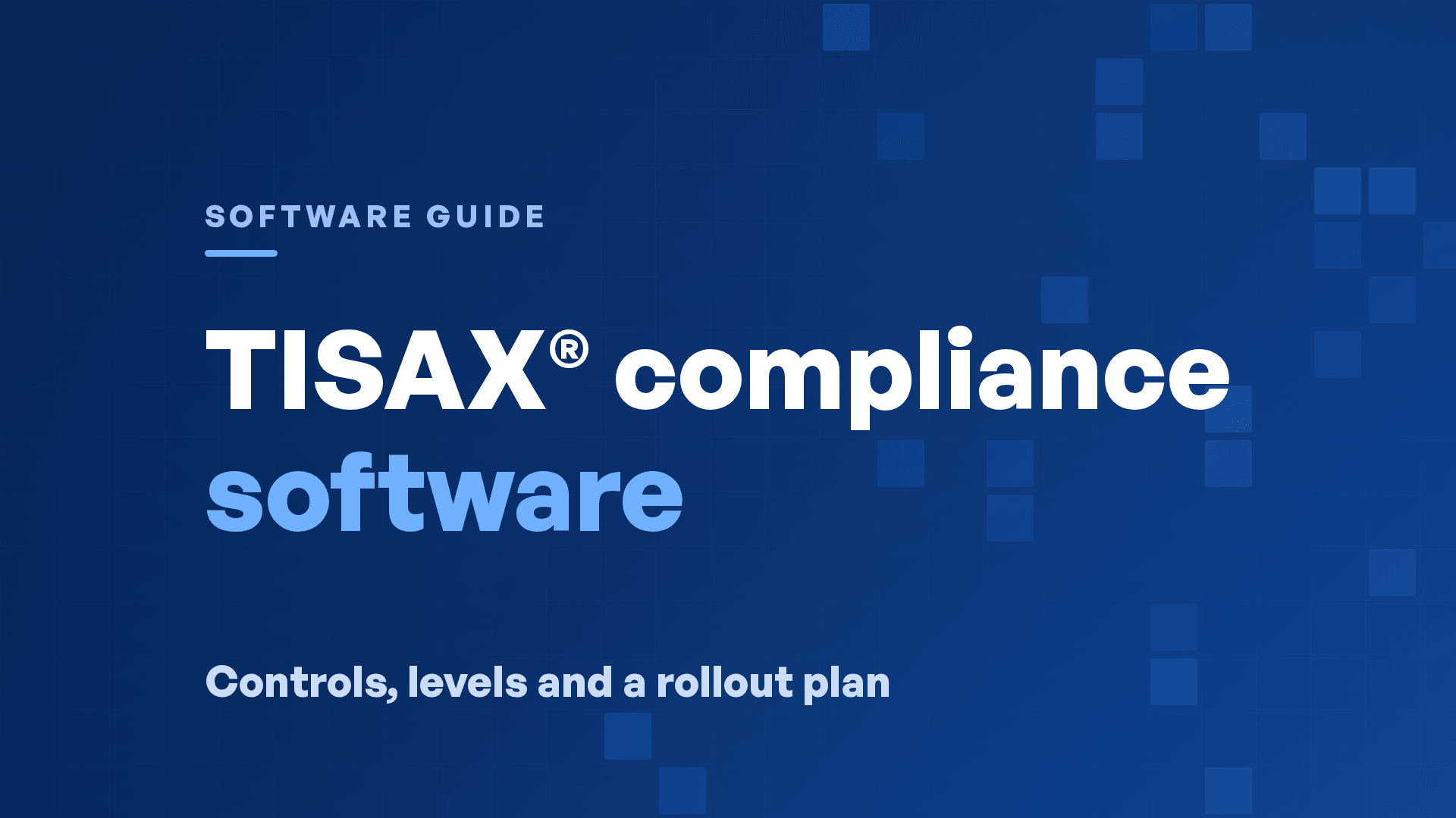 TISAX® Compliance Software in 2026: Controls, Levels and a Rollout Plan
