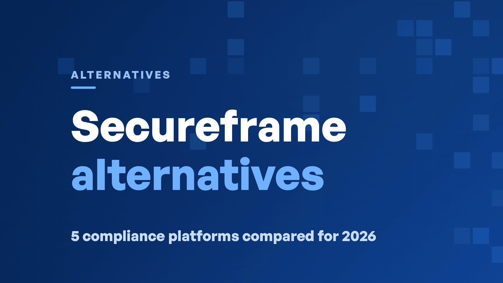 5 Best Secureframe Competitors and Alternatives in 2026