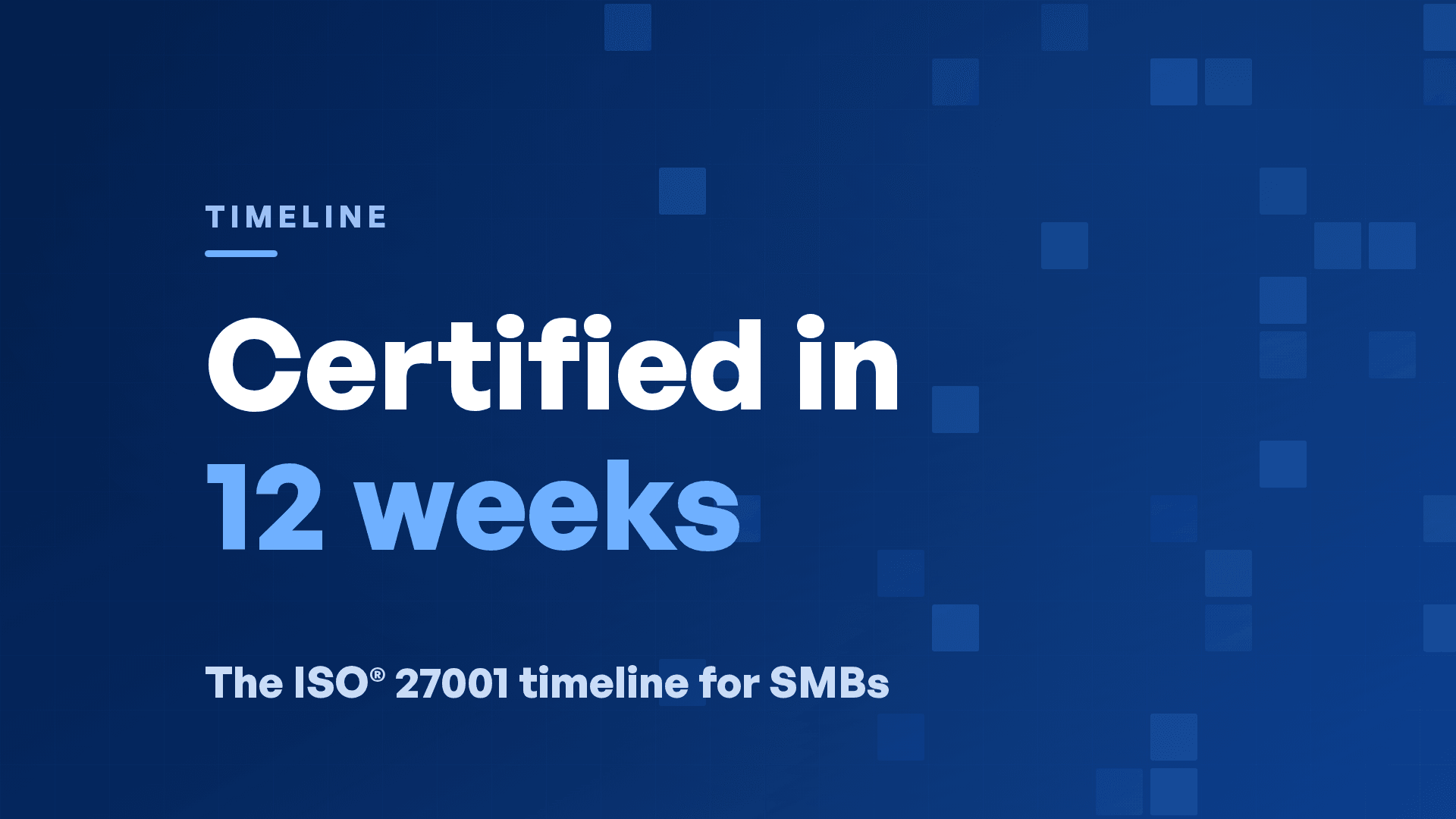 ISO® 27001 Certification in 12 Weeks: A Step-by-Step Timeline for SMBs in 2026