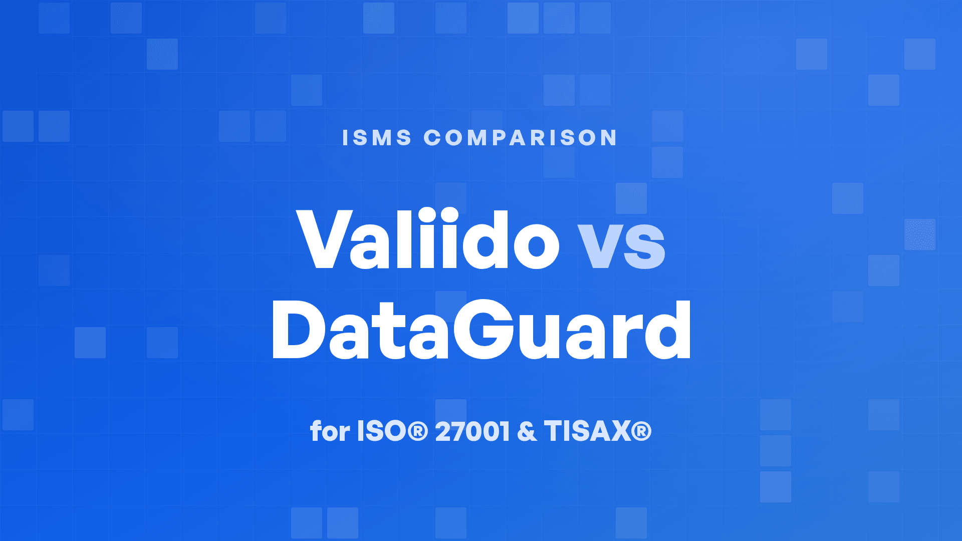 Valiido vs DataGuard for ISO® 27001 and TISAX®