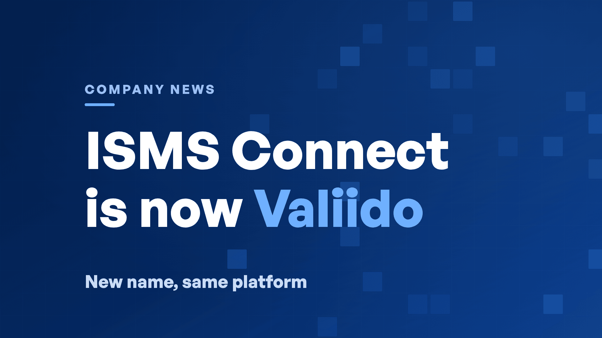 ISMS Connect is now Valiido