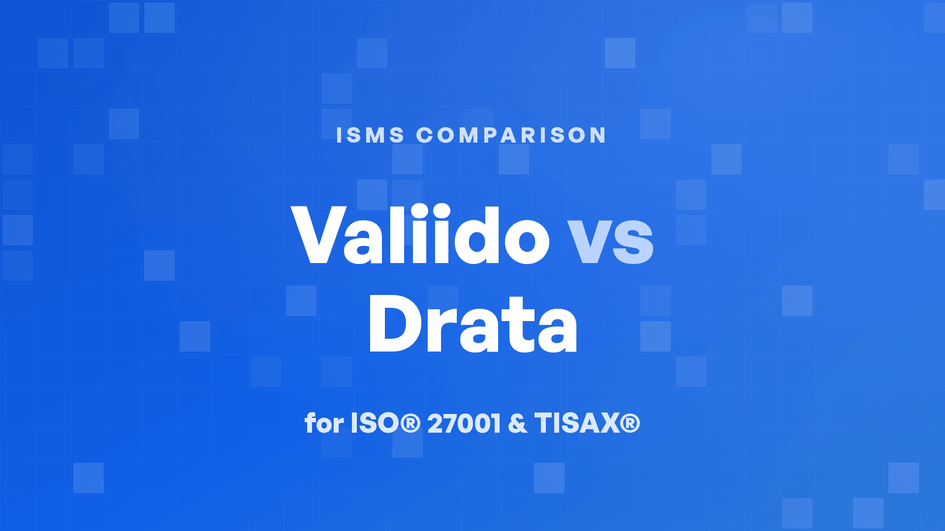Valiido vs Drata for ISO® 27001 and TISAX®
