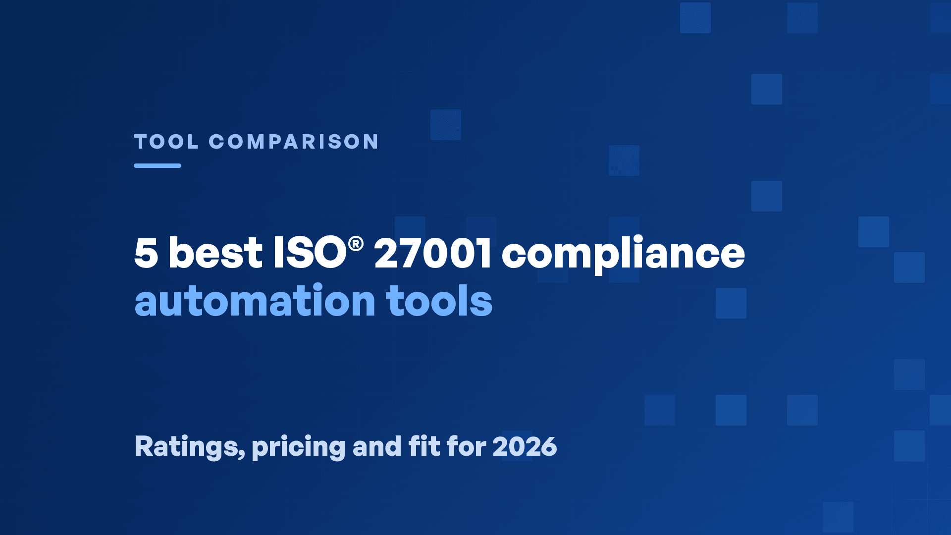 5 Best ISO® 27001 Compliance Automation Tools for 2026