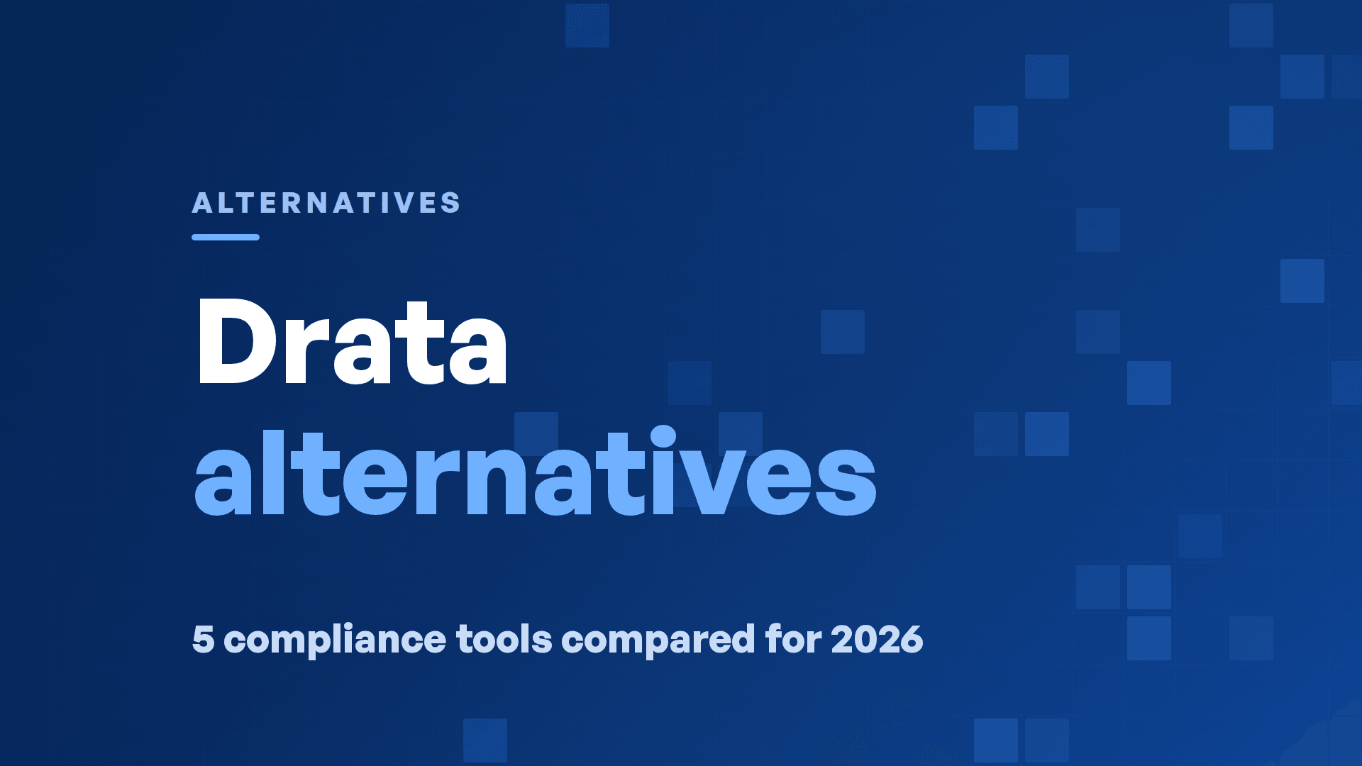 Drata Competitors: 5 Drata Alternatives Compared (2026)